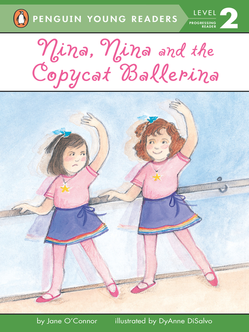 Title details for Nina, Nina and the Copycat Ballerina by Jane O'Connor - Wait list